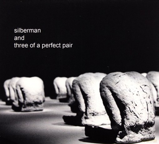 Silberman and Three of a  Perfect Pair: Silberman and Three of a  Perfect Pair [CD]