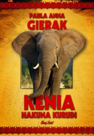 Kenia. Hakuna Kurudi - Paula Anna Gierak [KSIĄŻKA]
