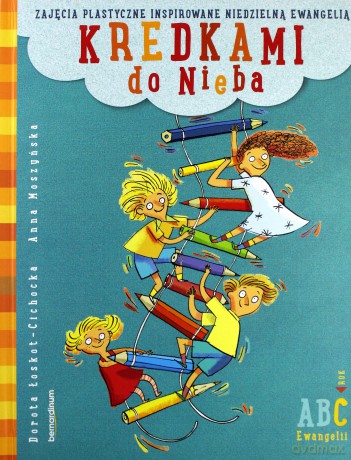 Kredkami do nieba - Dorota Łoskot-Cichocka, Anna Moszyńska [KSIĄŻKA]