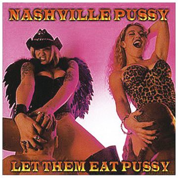 Nashville Pussy: Let Them Eat Pussy [CD]