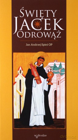 Święty Jacek Odrowąż - Jan Andrzej Spież [KSIĄŻKA]