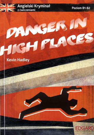 Danger in high places. Angielski kryminał z ćwiczeniami poziom B1-B2 - Kevin Hadley [KSIĄŻKA]