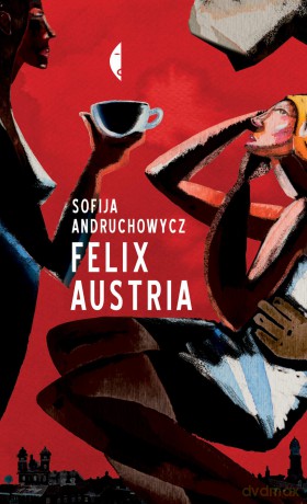 Felix Austria - Sofija Andruchowycz [KSIĄŻKA]