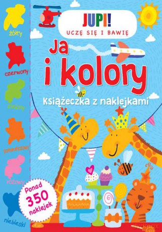 Ja i kolory. Książeczka z naklejkami [KSIĄŻKA]