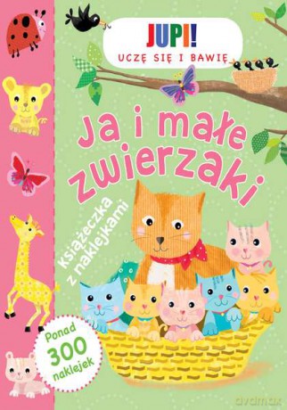 Ja i małe zwierzaki. Książeczka z naklejkami [KSIĄŻKA]