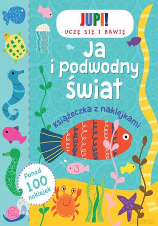 Ja i podwodny świat. Książeczka z naklejkami [KSIĄŻKA]