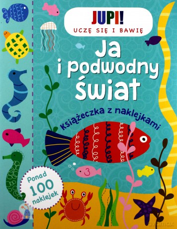 Ja i podwodny świat. Książeczka z naklejkami [KSIĄŻKA]