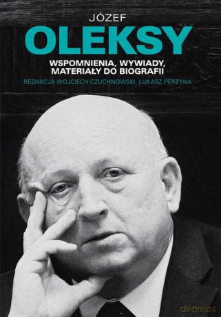 Józef Oleksy Wspomnienia, wywiady, materiały do biografii - Wojciech Czuchnowski (twarda) [KSIĄŻKA]