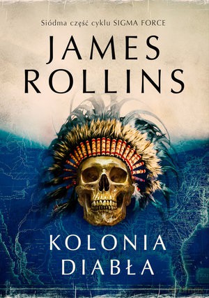 Kolonia diabła. Cykl Sigma Force (Tom 7) - James Rollins [KSIĄŻKA]