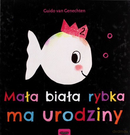 Mała biała rybka ma urodziny - Guido Van Genechten (twarda) [KSIĄŻKA]