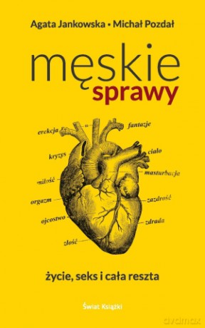 Męskie sprawy. Życie, seks i cała reszta - Agata Jankowska [KSIĄŻKA]