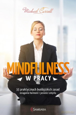 Mindfulness w pracy - Michael Carroll [KSIĄŻKA]