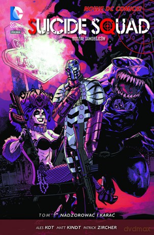 Nadzorować i karać. Suicide Squad - oddział samobójców (Tom 1) - Ales Kot (twarda) [KSIĄŻKA]