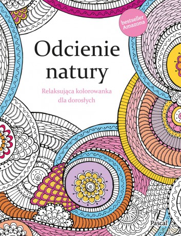 Odcienie natury. Relaksująca kolorowanka dla dorosłych - Chrostina Rose [KSIĄŻKA]