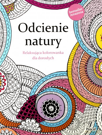 Odcienie natury. Relaksująca kolorowanka dla dorosłych - Chrostina Rose [KSIĄŻKA]