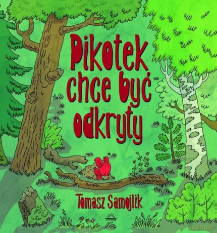 Pikotek chce być odkryty - Tomasz Samojlik (twarda) [KSIĄŻKA]