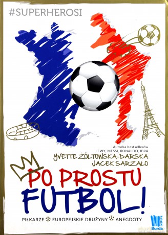 Po prostu futbol - Yvette Żółtowska-Darska [KSIĄŻKA]