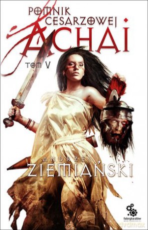 Pomnik cesarzowej Achai (Tom 5) - Andrzej Ziemiański [KSIĄŻKA]