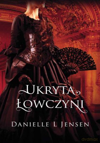 Ukryta łowczyni. Trylogia klątwy (Tom 2) - Danielle L Jensen [KSIĄŻKA]