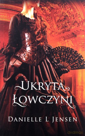 Ukryta łowczyni. Trylogia klątwy (Tom 2) - Danielle L Jensen [KSIĄŻKA]