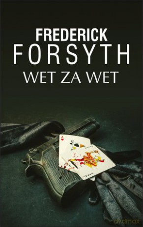 Wet za wet - Frederick Forsyth [KSIĄŻKA]