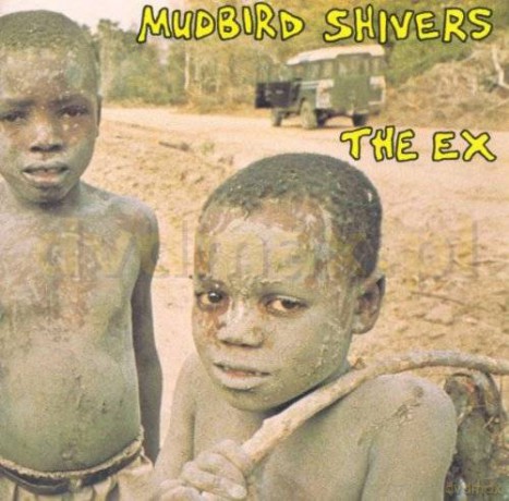The Ex: Mudbird Shivers [CD]