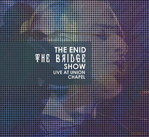 The Enid: The Bridge Show Live At Union Chapel (digipack) [2CD]+[DVD]