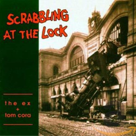 The Ex+Tom Cora: Scrabling At The Lock [CD]