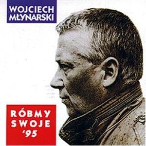 Wojciech Mlynarski: Róbmy Swoje '95 [CD]
