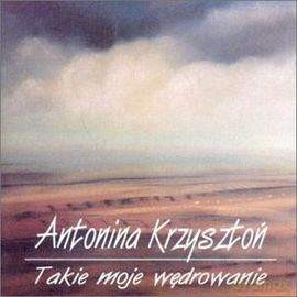 Antonina Krzyszton: Takie Moje Wędrowanie [CD]