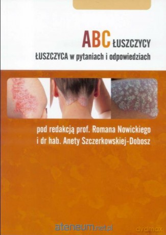 ABC łuszczycy. Łuszczyca w pyt. i odpowiedziach - Roman Nowicki, Aneta Szczerkowska-Dobosz [KSIĄŻKA]