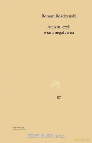 Ateizm, czyli wiara negatywna - Roman Rożdżeński [KSIĄŻKA]