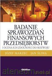 Badanie sprawozdań finansowych przedsiębiorstw - Józef Marzec, Jan Śliwa [KSIĄŻKA]