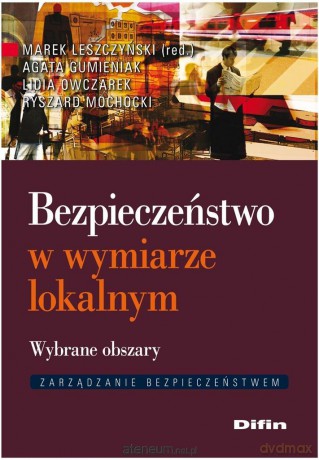 Bezpieczeństwo w wymiarze lokalnym. Wybrane obszary [KSIĄŻKA]