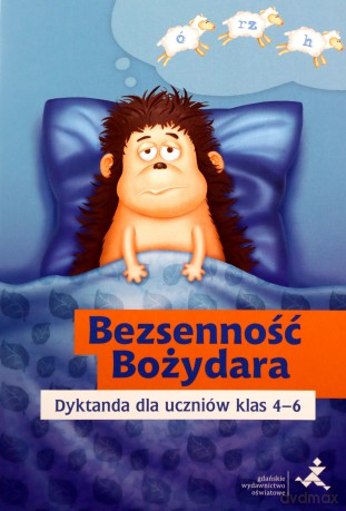Bezsenność Bożydara. Dyktanda dla uczniów 4-6 - Katarzyna Skurkiewicz [KSIĄŻKA]