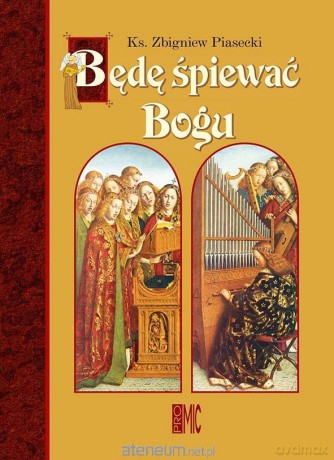 Będę śpiewać Bogu - ks. Zbigniew Piasecki [KSIĄŻKA]