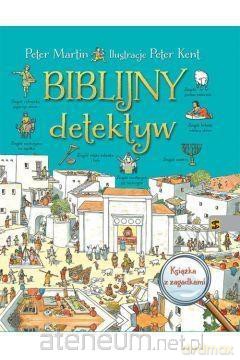 Biblijny detektyw. Książka z zagadkami - Peter Martin, Peter Kent [KSIĄŻKA]