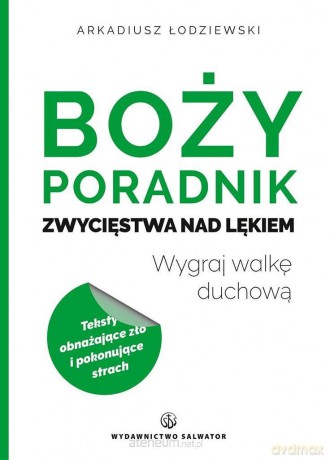 Boży poradnik zwycięstwa nad lękiem - Arkadiusz Łodziewski [KSIĄŻKA]