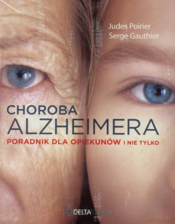 Choroba Alzheimera. Poradnik dla opiekunów - Judes Poirier, Serge Gauthier [KSIĄŻKA]
