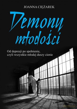 Demony młodości. Od depresji po spełnienie - Joanna Ciężarek [KSIĄŻKA]