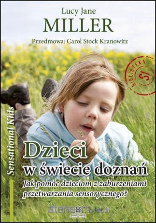 Dzieci w świecie doznań - Lucy Jane Miller [KSIĄŻKA]