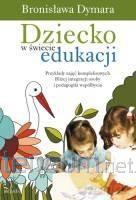 Dziecko w świecie edukacji - Bronisława Dymara [KSIĄŻKA]