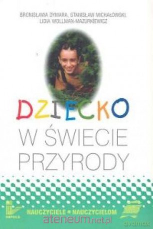 Dziecko w świecie przyrody [KSIĄŻKA]