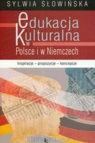 Edukacja kulturalna w Polsce i w Niemczech - Sylwia Słowińska [KSIĄŻKA]