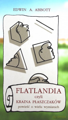 Flatlandia, czyli Kraina Płaszczaków - Edwin E. Abbott [KSIĄŻKA]