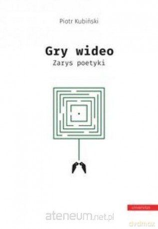 Gry wideo - Piotr Kubiński [KSIĄŻKA]