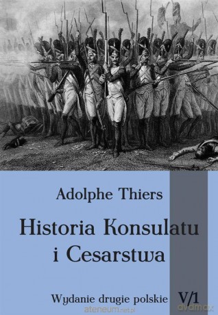 Historia Konsulatu i Cesarstwa (Tom V) cz. 1 - Adolphe Thiers [KSIĄŻKA]