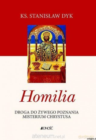 Homilia. Droga do żywego poznania misterium - Stanisław Dyk [KSIĄŻKA]
