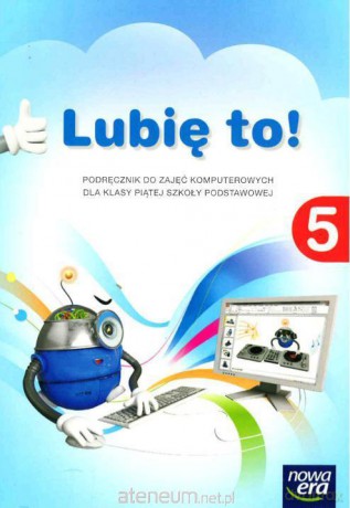 Informatyka Szkoła podstawowa 5 Lubię to! Podręcznik [KSIĄŻKA]