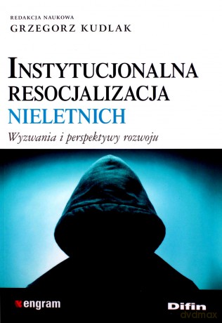 Instytucjonalna resocjalizacja nieletnich - Grzegorz Kudlak [KSIĄŻKA]